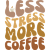 Less Stress More Coffee