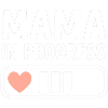 Mama in Progress