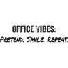 Office vibes: pretend, smile, repeat