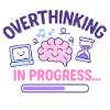 Overthinking in Progress