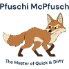 Pfuschi McPfusch: Quick & Dirty