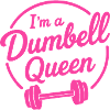 I'm a Dumbell Queen