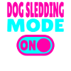 Dog Sledding Mode ON