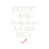 Chefin Nein – Problemlöserin auf High Heels