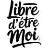 Libre d'être Moi
