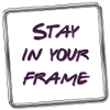 Stay in your frame