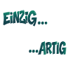 Einzig aber nicht ARTIG