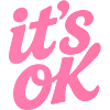 Pink It's OK lettering