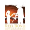 Reel Bond Daddy & Daughter Time