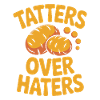 Tatters Over Haters Potato