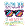 Bruh We Are Glowing Retro Sunglasses