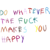 Do what makes you happy
