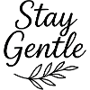 Stay Gentle Script with Leaf Branch