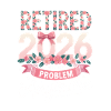 Retired 2026 Not My Problem