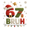 6 7 BRUH – Christmas Edition
