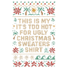 Too Hot for Ugly Christmas Sweaters Shirt