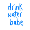 Drink Water Babe – Motivational Hydration Letterin