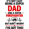 Heart + Firefighter – Super Firefighter Dad