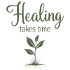 Healing takes time Mindfulness Patience