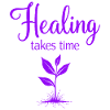 Healing takes time Mindfulness Patience