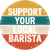 Support your local barista Kaffeeliebhaber