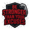 Be Stronger Than Your Excuses