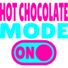 Mode chocolat chaud activé