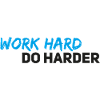Work hard do harder