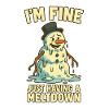 Im Fine Meltdown Snowman
