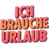 Ich brauche Urlaub 3D Schrift