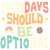 Mondays should be optional