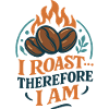 I roast, therefore I am
