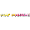 stay positive