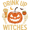 Drink Up Witches Halloween