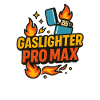 Gaslighter Pro Funny Saying Humour 