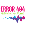 Error 404 Motivation Not Found