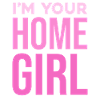 I'm Your Home Girl