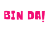 Bin Da Kann Losgehen