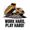 Travailler dur, s’amuser, camion-benne dur