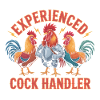 Experienced Cock Handler - Funny T-Shirt
