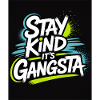 Stay Kind It's Gangsta
