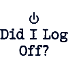 Did I Log Off? Abgemeldet Power-Symbol