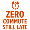 Zero Commute Still Late Home-Office Spruch