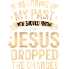 Jesus Dropped The Charges