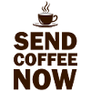 Funny Send Coffee Now Office Emergency