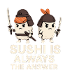 Sushi Is Always The Answer
