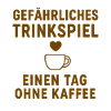 Gefährliches Trinkspiel: Ohne Kaffee