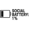Social Battery – 1% Left