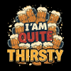 I Am Quite Thirsty