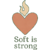 Soft is Strong Heart with Flame